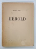 HEROLD par MICHEL BUTOR , EXEMPLAR No. 9 DIN 50 , CU O GRAVURA ORIGINALA SEMNATA OLOGRAF DE J. HEROLD , NUMEROTATA 9 / 50 , ILUSTRATA CU REPRODUCERI
