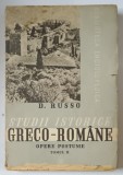 STUDII ISTORICE GRECO - ROMANE , OPERE POSTUME , TOMUL II de D. RUSSO , 1939