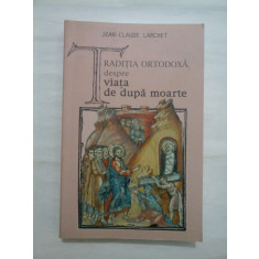 TRADITIA ORTODOXA despre viata de dupa moarte - JEAN-CLAUDE LARCHET