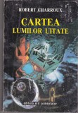 bnk ant Robert Charroux - Cartea lumilor uitate