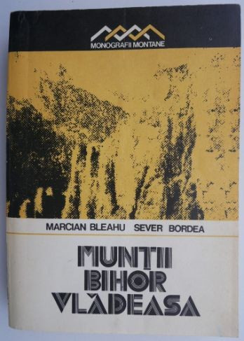 Muntii Bihor-Vladeasa &ndash; Marcian Bleahu, Sever Bordea