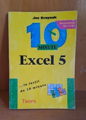 Excel 5 in lectii de 10 minute - Joe Kraynak foto