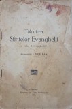 TALCUIREA SFINTELOR EVANGHELII A CELOR 4 EVANGHELISTI (INCOMPLETA!!! DOAR PRIMELE 78 PAGINI)-ARHIMANDRITUL I. SC