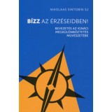 B&iacute;zz az &eacute;rz&eacute;seidben! - Bevezet&eacute;s az Ign&aacute;ci megk&uuml;l&ouml;mb&ouml;ztet&eacute;s műv&eacute;szet&eacute;be - Sintobinsj Nikolaas