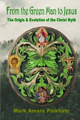 From the Green Man to Jesus: The Origin and Evolution of the Christ Myth foto