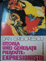 ISTORIA UNEI GENERATII PIERDUTE:EXPRESIONISTII-DAN GRIGORESCU,BUC.1980 foto
