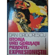 ISTORIA UNEI GENERATII PIERDUTE:EXPRESIONISTII-DAN GRIGORESCU,BUC.1980