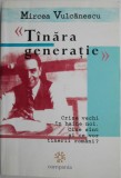 Tanara generatie. Crize vechi in haine noi. Cine sunt si ce vor tinerii romani? - Mircea Vulcanescu