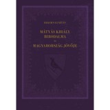 M&aacute;ty&aacute;s kir&aacute;ly birodalma &eacute;s Magyarorsz&aacute;g j&ouml;vője - Beksics Guszt&aacute;v