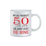 Cana alba personalizata Mi-au trebuit 50 de ani sa arat atat de bine, INOVATIX&reg;. 330ml, Oem