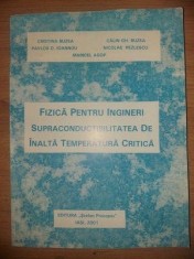 Fizica pentru ingineri. Supraconductibilitatea de inalta temperatura critica- Cristina Buzea, Pavlos D. Ioannou foto
