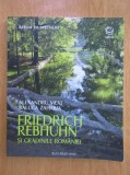 Alexandru Mexi - Friedrich Rebhuhn si gradinile Romaniei (Arche, 2020) arhitectura peisagera arboricultura ornamentala gradina parcuri publice RARA