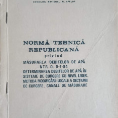 NORMA TEHNICA REPUBLICANA PRIVIND MASURAREA DEBITELOR DE APA NTR Q. 0-1-84 DETERMINAREA DEBITELOR DE APA IN SIST