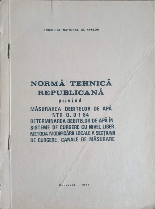 NORMA TEHNICA REPUBLICANA PRIVIND MASURAREA DEBITELOR DE APA NTR Q. 0-1-84 DETERMINAREA DEBITELOR DE APA IN-157454