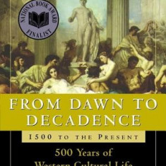 From Dawn to Decadence: 500 Years of Western Cultural Life 1500 to the Present