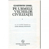 Constantin Daniel - Pe urmele vechilor civilizatii - 104528