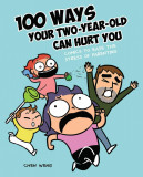 100 Ways Your Two-Year-Old Can Hurt You | Chen Weng, Andrews Mcmeel Publishing