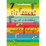 T&iacute;z zokni (n&eacute;gy jobb- &eacute;s hat ball&aacute;bas) csod&aacute;latos kalandjai - Justyna Bednarek