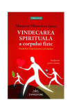 Vindecarea spirituală a corpului fizic - Paperback brosat - Maureen Minnehan Jones - Livingstone