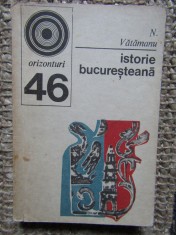 Istorie bucure?teana - N. Vatamanu foto