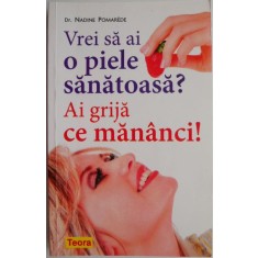 Vrei sa ai o piele sanatoasa? Ai grija ce mananci! - Nadine Pomarede