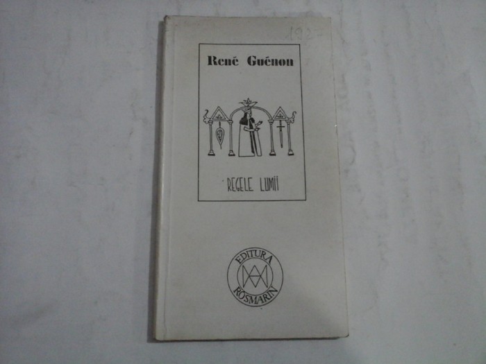 REGELE LUMII - RENE GUENON