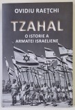 TZAHAL , O ISTORIE A ARMATEI ISRAELIENE de OVIDIU RAETCHI , 2019