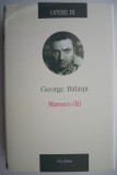 Cumpara ieftin Opere III. Marocco (II) - George Balaita, Roman