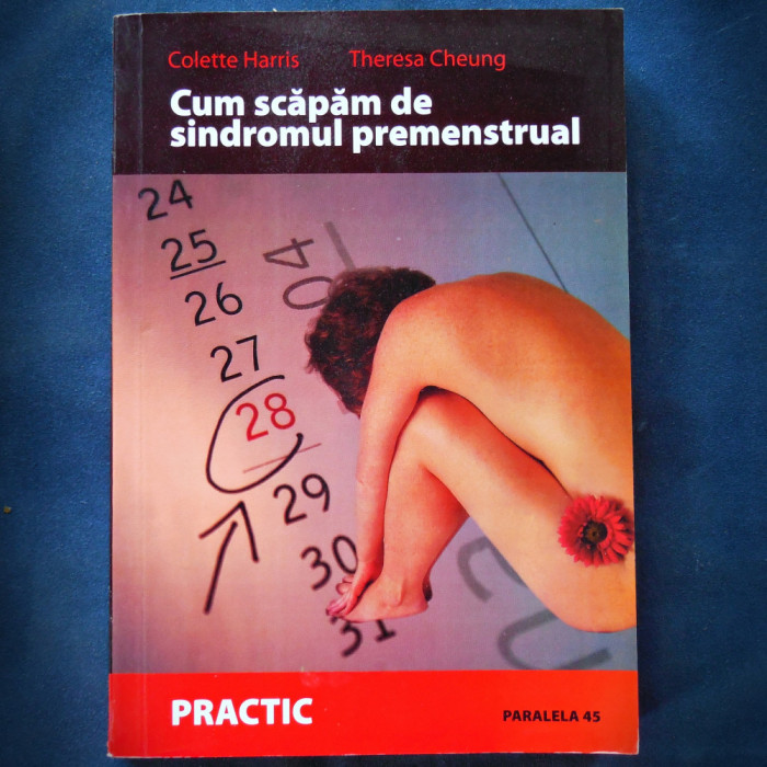 CUM SCAPAM DE SINDROMUL PREMENESTRUAL - COLETTE HARRIS &amp; THERESA CHEUNG