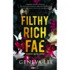 Filthy Rich Fae - Piszkosul gazdag t&uuml;nd&eacute;r - (K&uuml;l&ouml;nleges kiad&aacute;s) - Geneva Lee