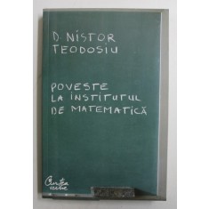 POVESTE LA INSTITUTUL DE MATEMATICA de D. NISTOR TEODOSIU , 2008