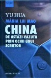 Yu Hua - Mania lui Mao. China de astazi vazuta prin ochii unui scriitor