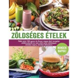 Z&ouml;lds&eacute;ges &eacute;telek minden napra! - T&ouml;bb mint 100 gyors &eacute;s finom vegan &eacute;tel receptje: z&ouml;ldlevelesek &eacute;s m&aacute;s z&ouml;ld sz&iacute;nű z&ouml;lds&eacute;gek minden napra, minden &eacute;tke