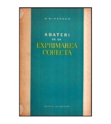 N. Mihaescu - Abateri de la exprimarea corecta - 116862 foto