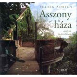 Asszony &eacute;s h&aacute;za - Avagy az &eacute;n Toszk&aacute;n&aacute;m - Petrik Adrien