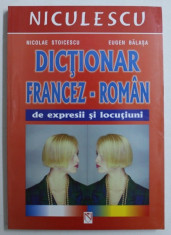 DICTIONAR FRANCEZ-ROMAN de EXPRESII SI LOCUTIUNI de NICOLAE STOICESCU , EUGEN BALASA , 2005 foto