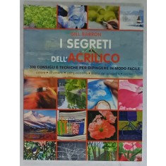 I SEGRETI DELL &#039;ACQUARELLO , 300 CONSIGLI E TECHNICE PER DIPINGERE IN MODO FACILE di ROBIN BERRY , TEXT IN LIMBA ITALIANA , 2012