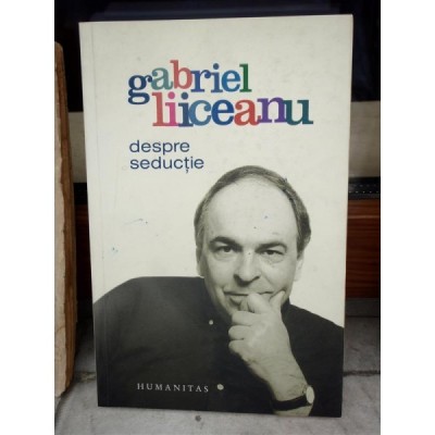 DESPRE SEDUCTIE , GABRIEL LIICEANU foto