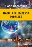 Magia realitatilor paralele | Florin Gheorghita, Polirom