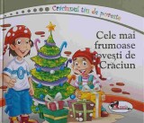 CRACIUNUL TAU DE POVESTE. CELE MAI FRUMOASE POVESTI DE CRACIUN-TRADUCERE DE CORINA GADIUTA, 2007