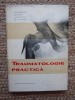 TRAUMATOLOGIE PRACTICA , AUREL DENISCHI