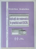 APLICATII ALE MATEMATICII IN PRACTICA SUB EXCEL de GHEORGHE MANEA si GHEORGHINA MANEA , 2007 *CONTINE CD