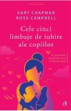 Cele cinci limbaje de iubire ale copiilor ed.5 - Gary Chapman, Ross Campbell