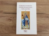Florilegiu patristic despre rugăciunea Tatăl nostru - Ed. Cuv&acirc;ntul Vieții