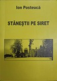 Stanestii pe Siret - Ion Posteuca, Editura Zelena Bukovyna, 2006, Geografie, 272 pagini, Limba Romana