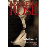 Nihilismul. Radacina Revolutiei in epoca moderna&nbsp;- ierom. Serafim Rose