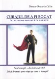 Curajul de a fi bogat - Donca-Oncioiu Calin, Carte Dezvoltare Personala, 2011, Brosata, 111 Pagini, 13x20 cm