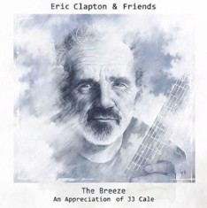 Eric Clapton &amp; Friends: The Breeze - An Appreciation of JJ Cale | Eric Clapton