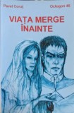 Viata Merge Inainte - Pavel Corut - Roman, Editura Corut 2002, Colectia Octogon, 255 pagini