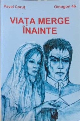 VIATA MERGE INAINTE-PAVEL CORUT foto